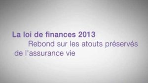 La loi de finances 2013 – Rebond sur les atouts préservés de l’assurance vie