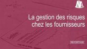 Reportage : Quand la gestion des risques rejaillit sur les fournisseurs