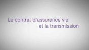 Le contrat d’assurance vie et la transmission