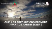Quelles précautions prendre avant de partir skier ?