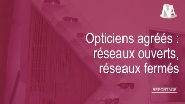 Reportage : Réseaux de soins et opticiens, une relation à double tranchant