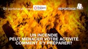 Un incendie peut menacer votre activité, comment s’y préparer ?